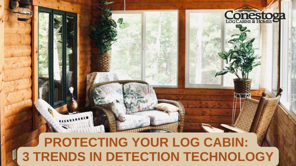 Protecting Your Log Cabin: 3 Trends In Detection Technology